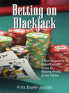 Betting On Blackjack (eBook): A Non-Counter's Breakthrough Guide to Making Profits At the Tables